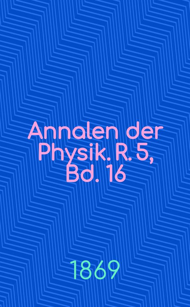 Annalen der Physik. R. 5, Bd. 16 (212)