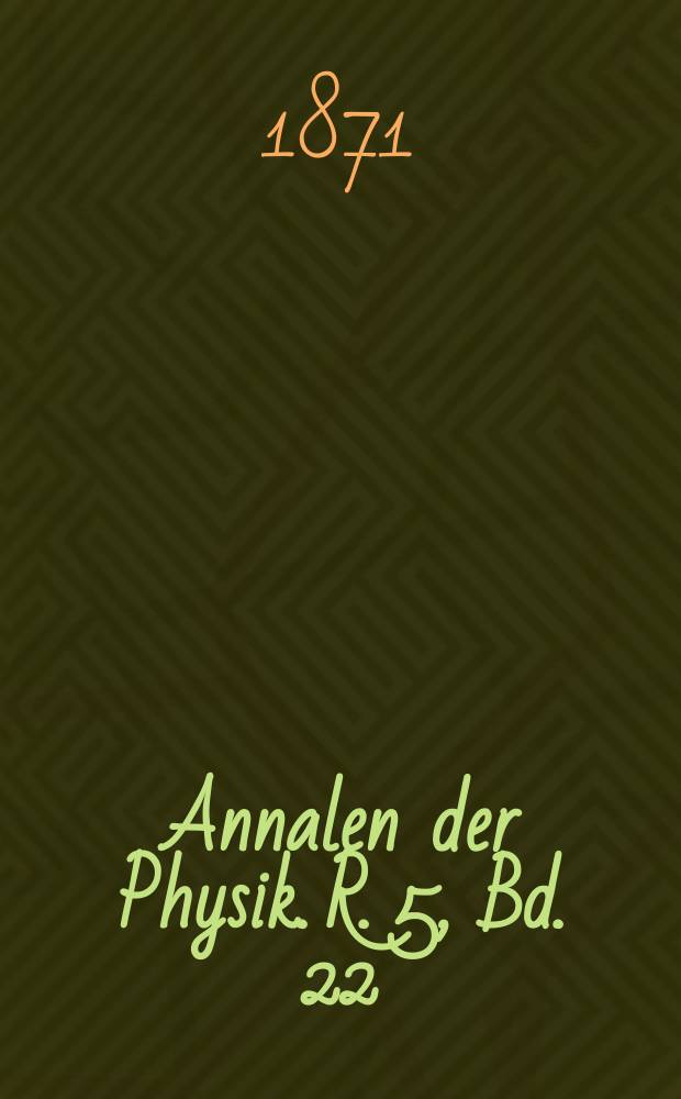 Annalen der Physik. R. 5, Bd. 22 (218)