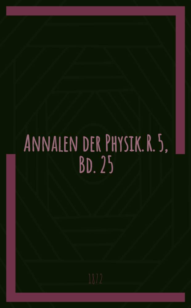 Annalen der Physik. R. 5, Bd. 25 (221)