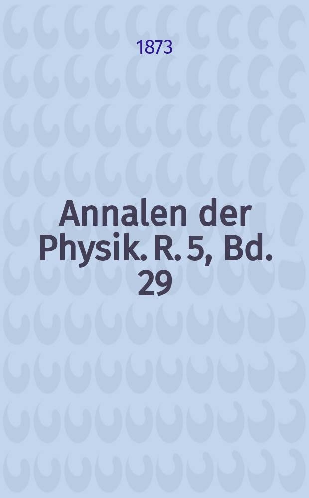 Annalen der Physik. R. 5, Bd. 29 (225)