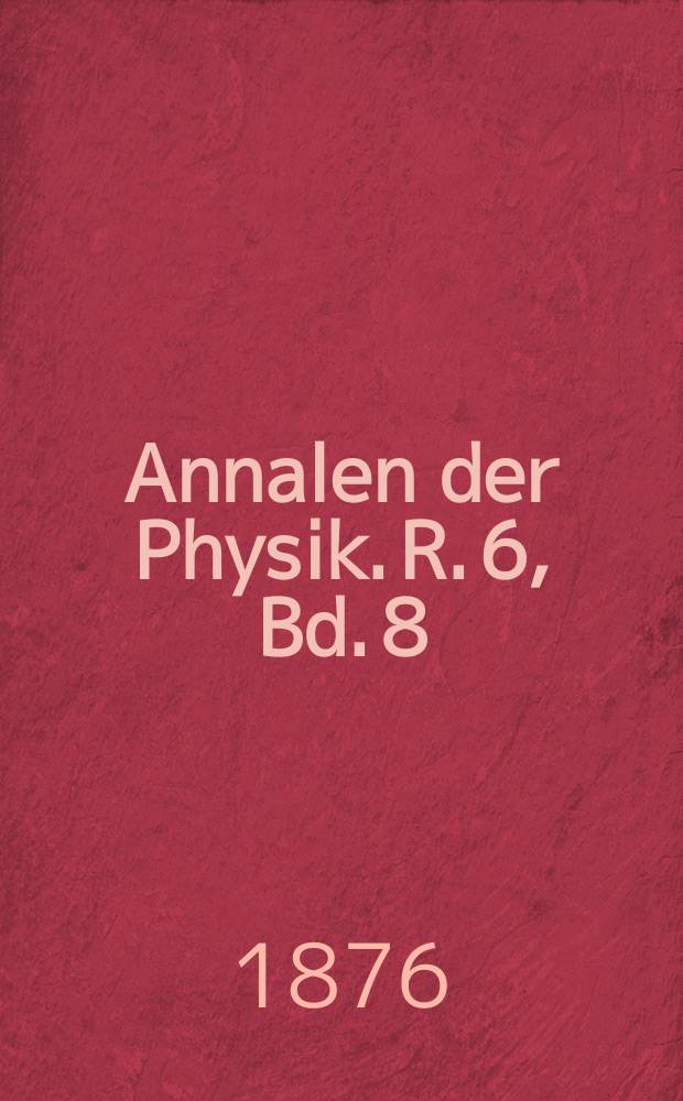 Annalen der Physik. R. 6, Bd. 8 (234)