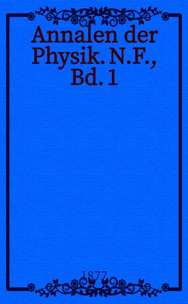 Annalen der Physik. N.F., Bd. 1 (237)