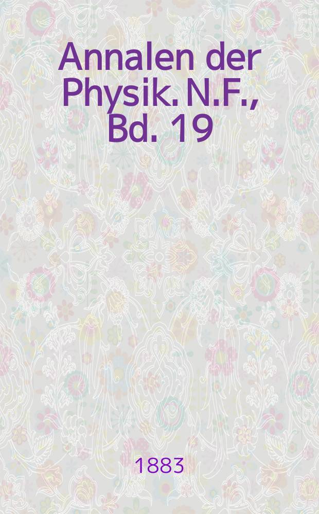 Annalen der Physik. N.F., Bd. 19 (255)