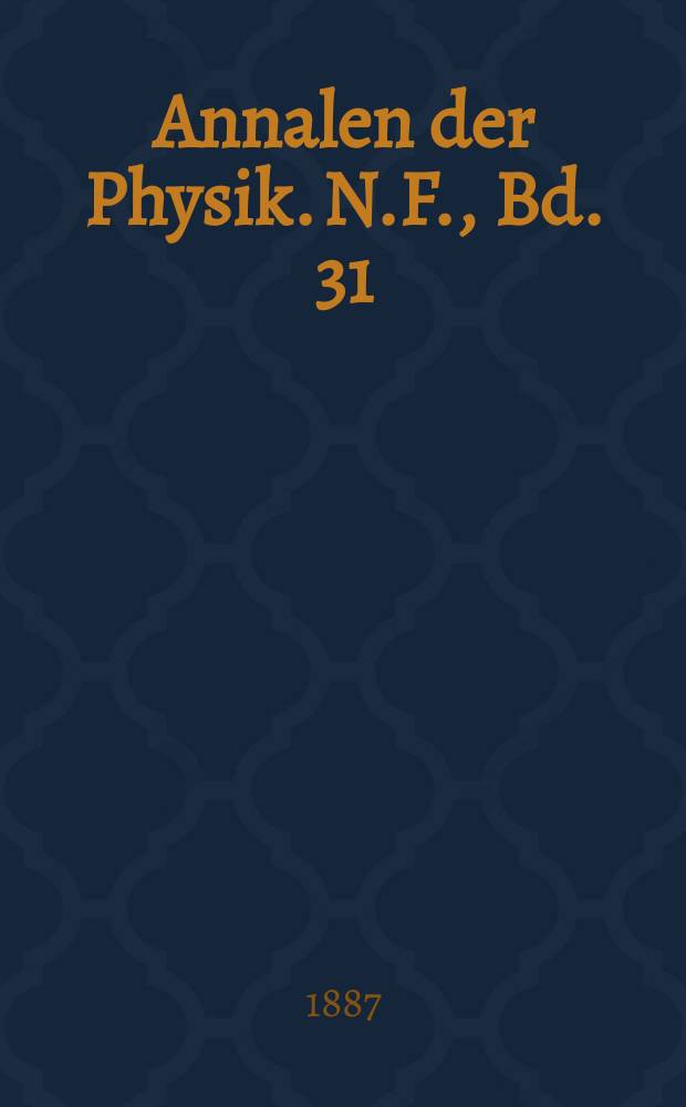 Annalen der Physik. N.F., Bd. 31 (267)