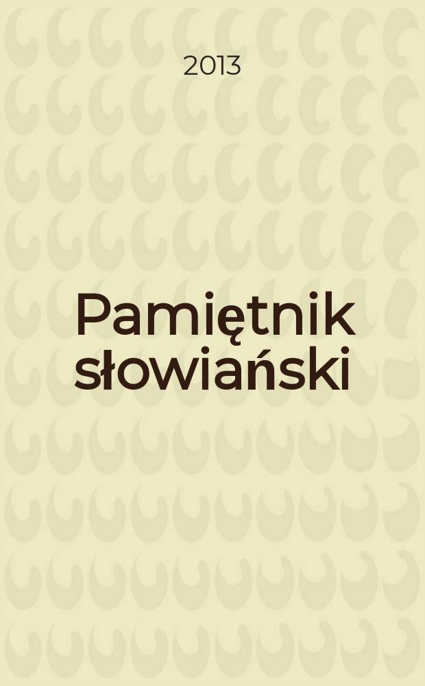 Pamiętnik słowiański : Czasopismo naukowe poświęcone słowianoznawstwu. T. 63, Z. 1/2