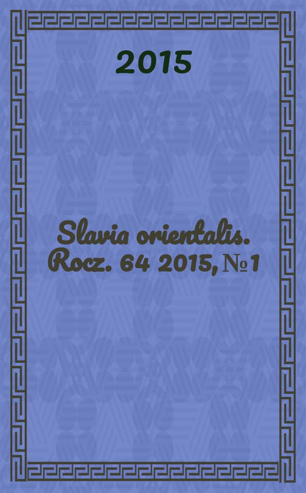Slavia orientalis. Rocz. 64 2015, № 1
