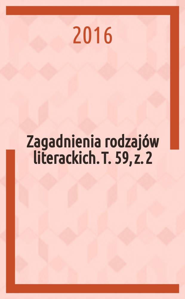 Zagadnienia rodzajów literackich. T. 59, z. 2 (118)