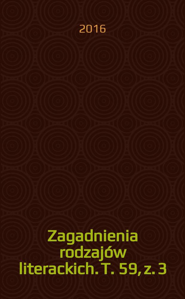 Zagadnienia rodzajów literackich. T. 59, z. 3 (119)