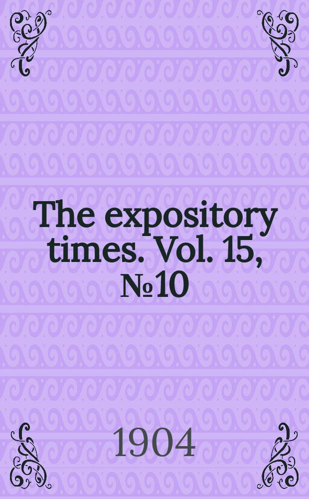 The expository times. Vol. 15, № 10