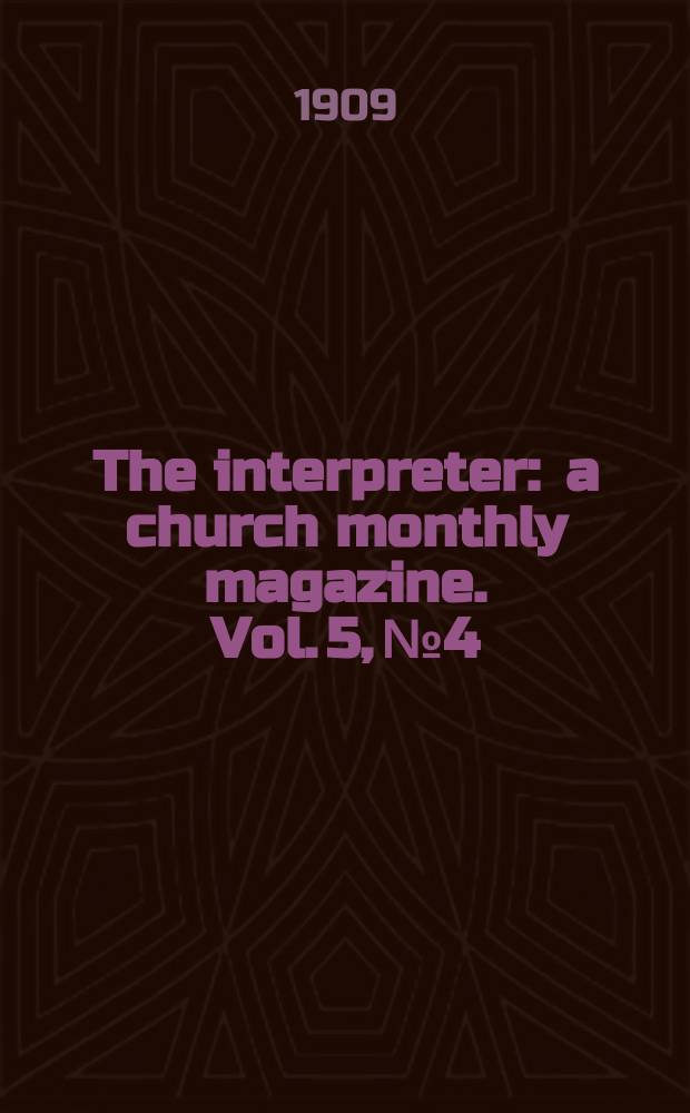 The interpreter : a church monthly magazine. Vol. 5, № 4