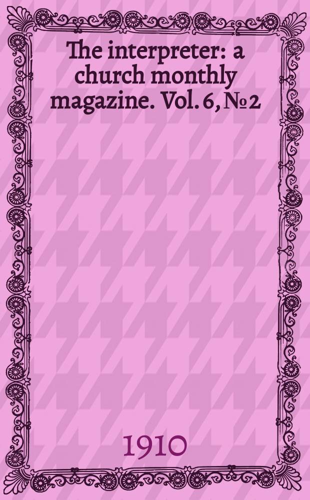 The interpreter : a church monthly magazine. Vol. 6, № 2