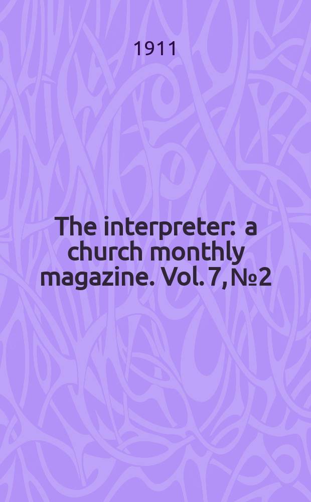The interpreter : a church monthly magazine. Vol. 7, № 2