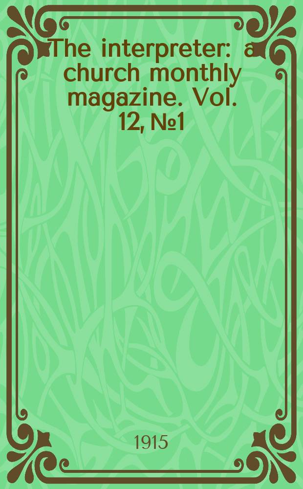 The interpreter : a church monthly magazine. Vol. 12, № 1