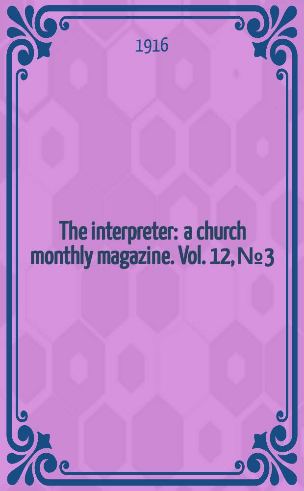 The interpreter : a church monthly magazine. Vol. 12, № 3
