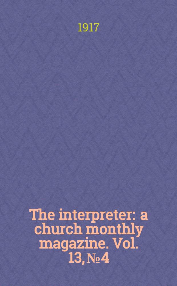 The interpreter : a church monthly magazine. Vol. 13, № 4