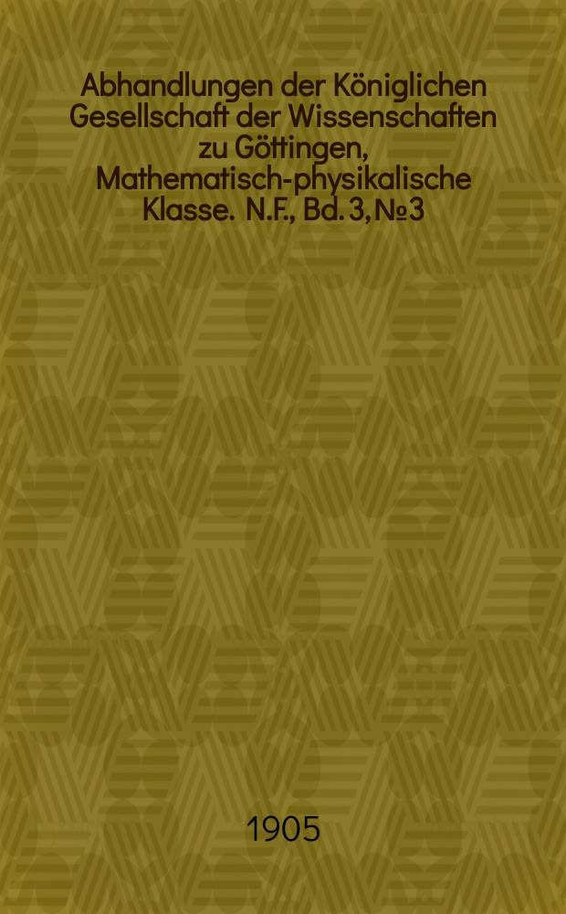 Abhandlungen der Königlichen Gesellschaft der Wissenschaften zu Göttingen, Mathematisch-physikalische Klasse. N.F., Bd. 3, № 3 : 1904. Die Messungen des Sonnendurchmessers an dem Repsold'schen 6-zöll. Heliometer der Sternwarte zu Göttingen
