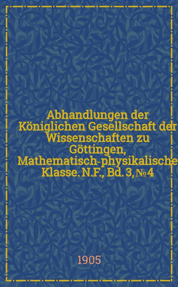 Abhandlungen der Königlichen Gesellschaft der Wissenschaften zu Göttingen, Mathematisch-physikalische Klasse. N.F., Bd. 3, № 4 : 1904. Theorie des Mondes