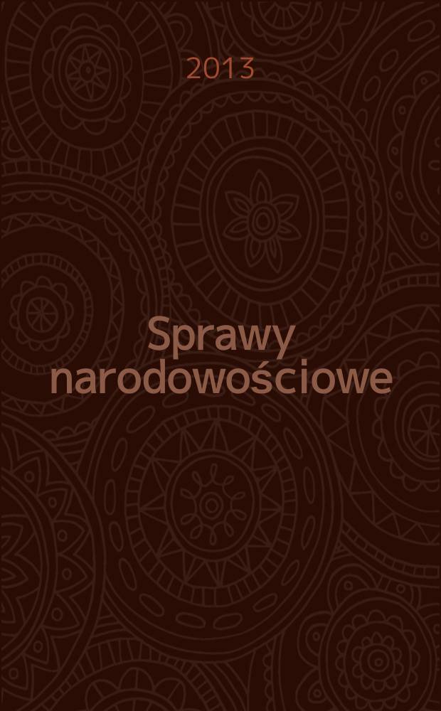 Sprawy narodowościowe : Czasopismo poświęcone badaniu spraw narodowościowych. S.N., 2013, z. 42