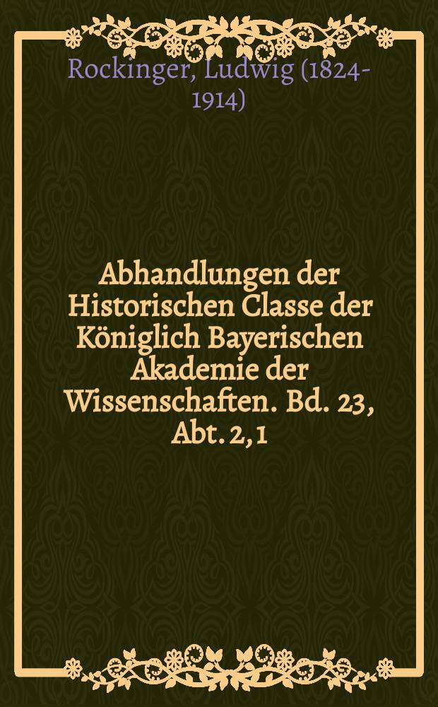 Abhandlungen der Historischen Classe der Königlich Bayerischen Akademie der Wissenschaften. Bd. 23, Abt. 2, [1] : 1903/1904. Deutschenspiegel, sogenannter Schwabenspiegel, Bertholds von Regensburg deutsche Predigten in ihrem Verhältnisse zu einander