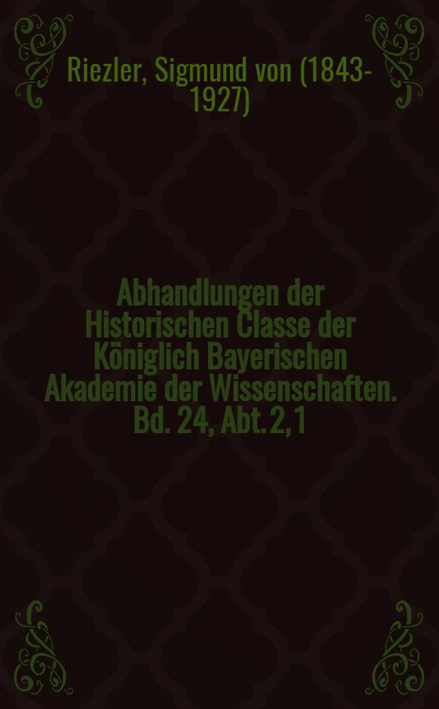 Abhandlungen der Historischen Classe der Königlich Bayerischen Akademie der Wissenschaften. Bd. 24, Abt. 2, [1] : Studien zur ältesten Geschichte Münchens = Исследования по старейшей истории Мюнхена