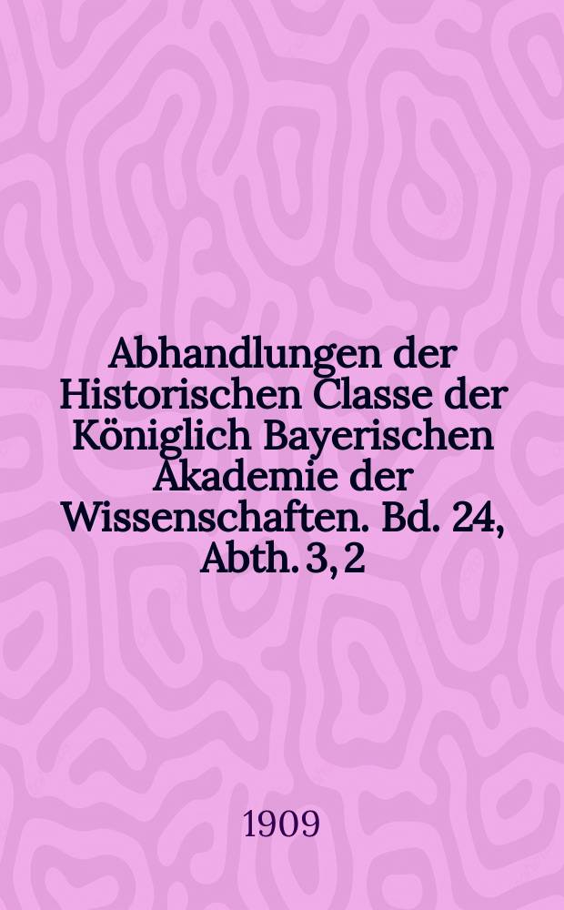 Abhandlungen der Historischen Classe der Königlich Bayerischen Akademie der Wissenschaften. Bd. 24, Abth. 3, [2] : 1908/1909. Die Malthussche Lehre und die Bevölkerungsbewegung der letzten Dezennien = Учение Мальтуса и движение населения за последние десятилетия