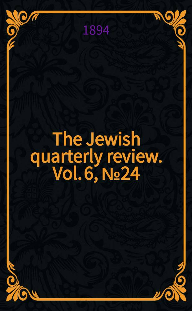 The Jewish quarterly review. Vol. 6, № 24