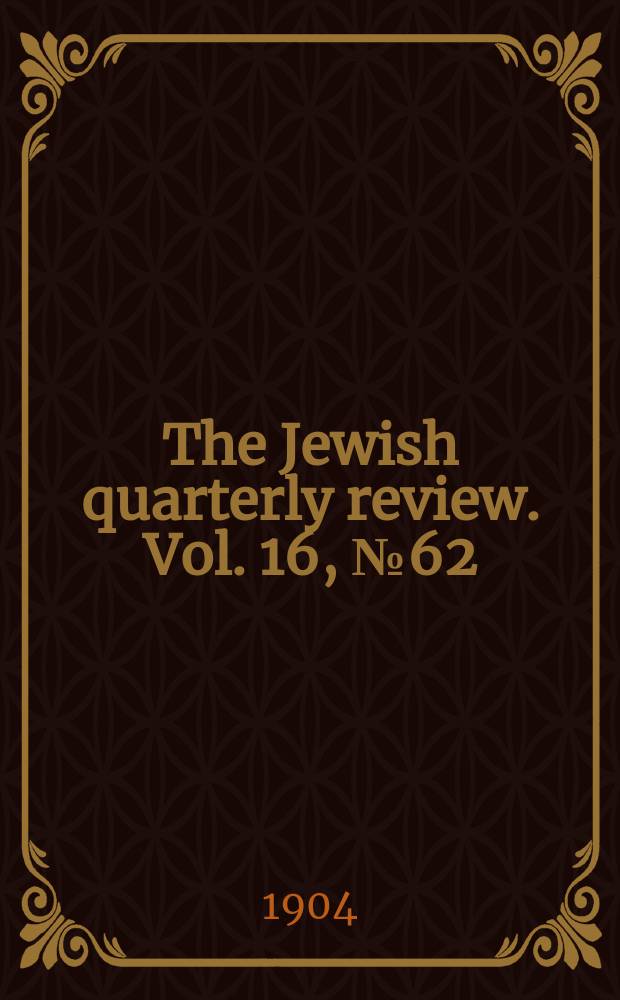 The Jewish quarterly review. Vol. 16, № 62