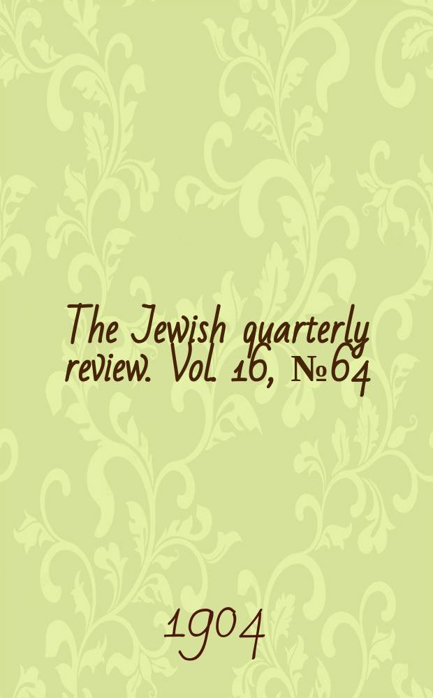 The Jewish quarterly review. Vol. 16, № 64
