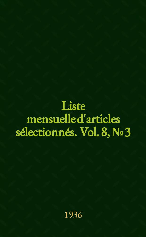 Liste mensuelle d'articles s&eacute;lectionn&eacute;s. Vol. 8, № 3/4