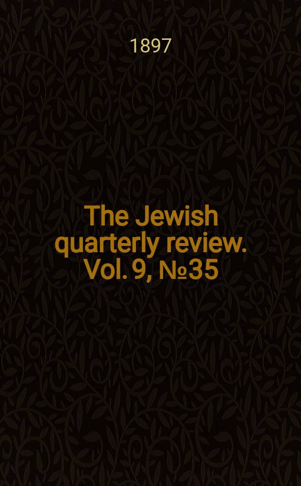 The Jewish quarterly review. Vol. 9, [№ 35]