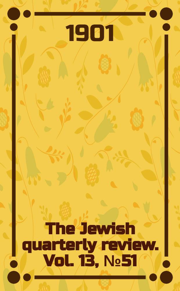 The Jewish quarterly review. Vol. 13, [№ 51]
