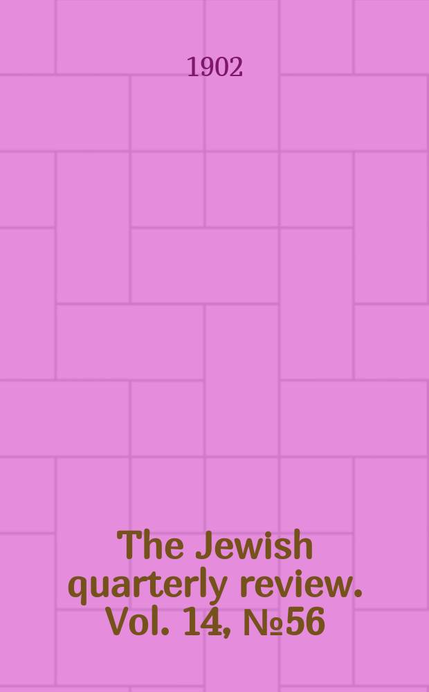 The Jewish quarterly review. Vol. 14, [№ 56]