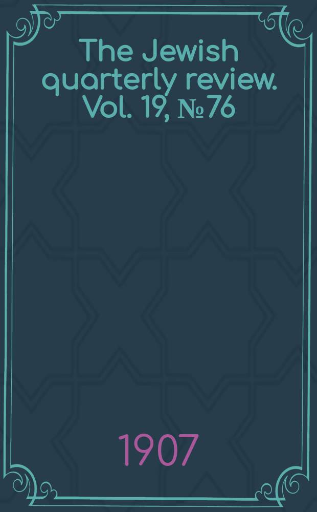 The Jewish quarterly review. Vol. 19, [№ 76]