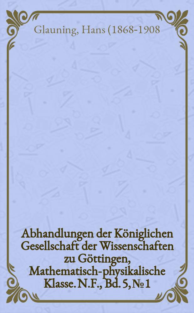 Abhandlungen der Königlichen Gesellschaft der Wissenschaften zu Göttingen, Mathematisch-physikalische Klasse. N.F., Bd. 5, № 1 : Ergebnisse der Ostafrikanischen Pendel-Expedition der Königl. Gesellschaft der Wissenschaften zu Göttingen in den Jahren 1899 und 1900 = Результаты Восточно-Африканской экспедиции королевского научного общества в Геттингене в 1899 и 1900 гг.