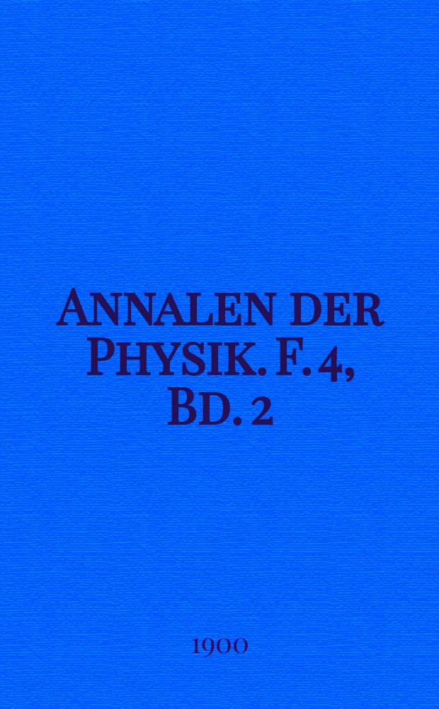 Annalen der Physik. F. 4, Bd. 2 (307)