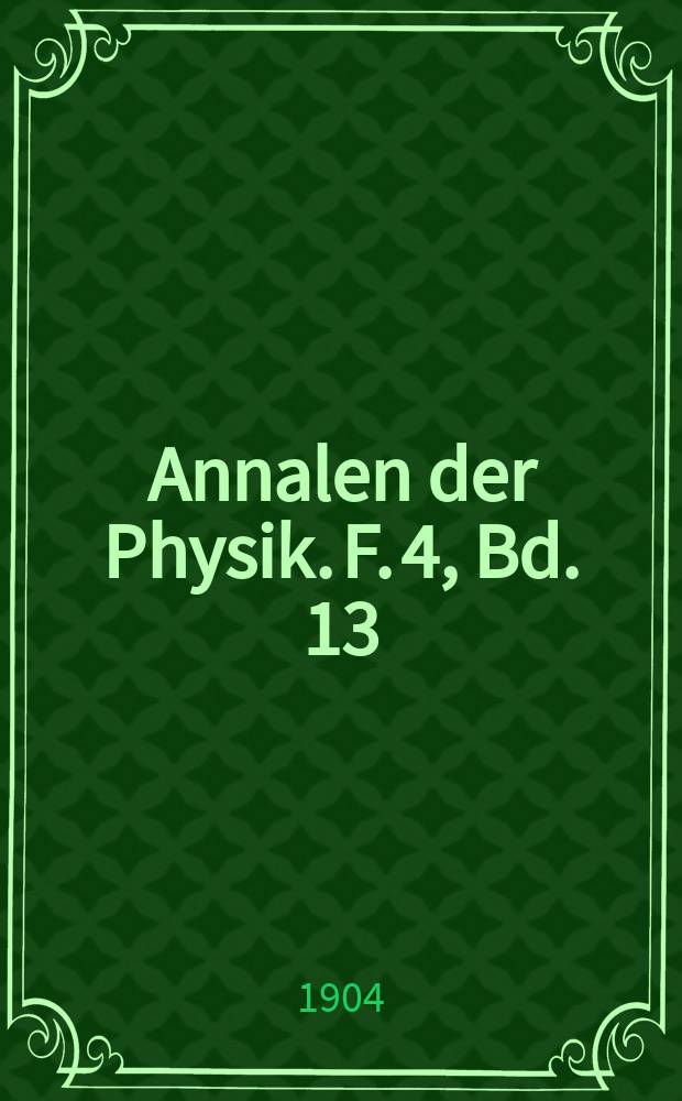 Annalen der Physik. F. 4, Bd. 13 (318)