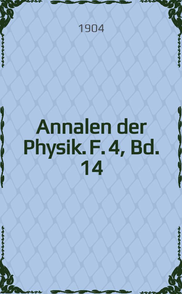 Annalen der Physik. F. 4, Bd. 14 (319)