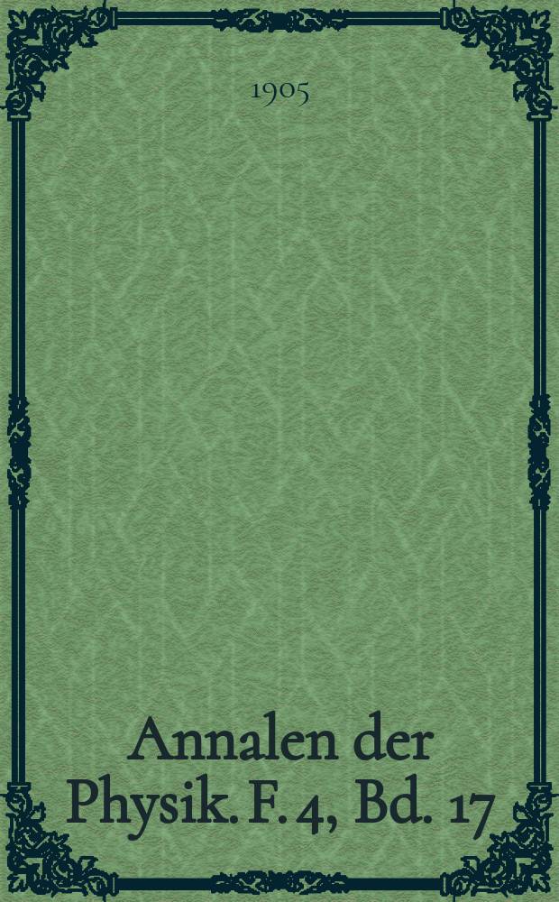 Annalen der Physik. F. 4, Bd. 17 (322)