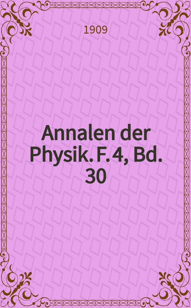 Annalen der Physik. F. 4, Bd. 30 (335)