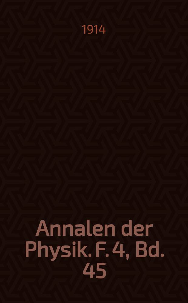 Annalen der Physik. F. 4, Bd. 45 (350)