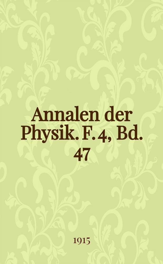 Annalen der Physik. F. 4, Bd. 47 (352)