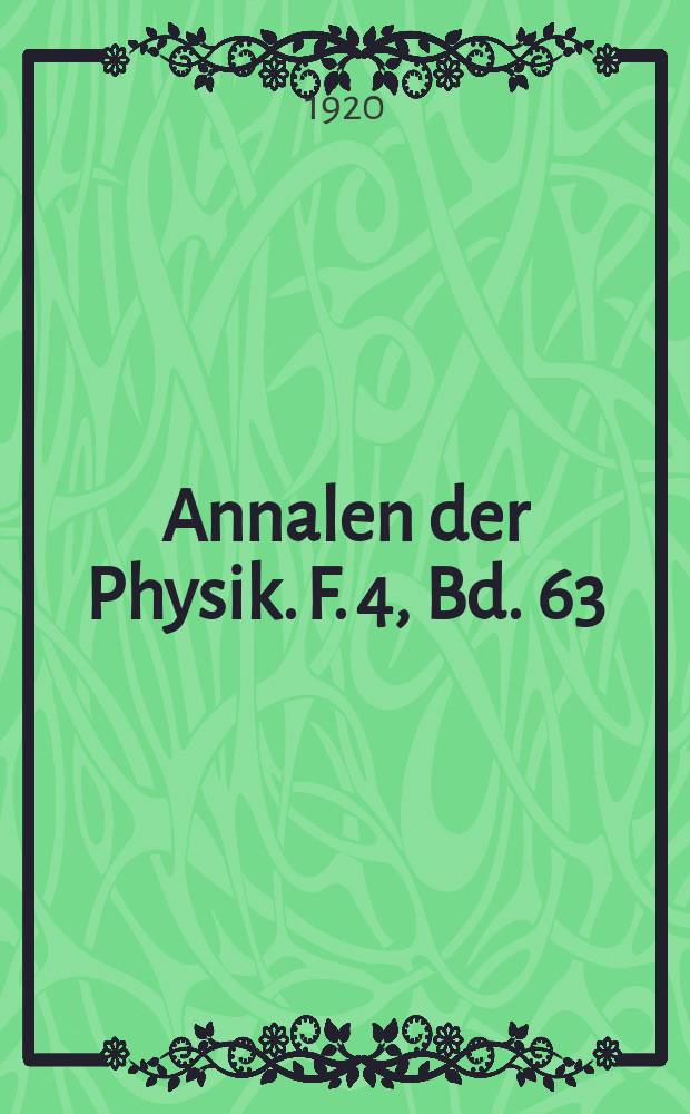 Annalen der Physik. F. 4, Bd. 63 (368)