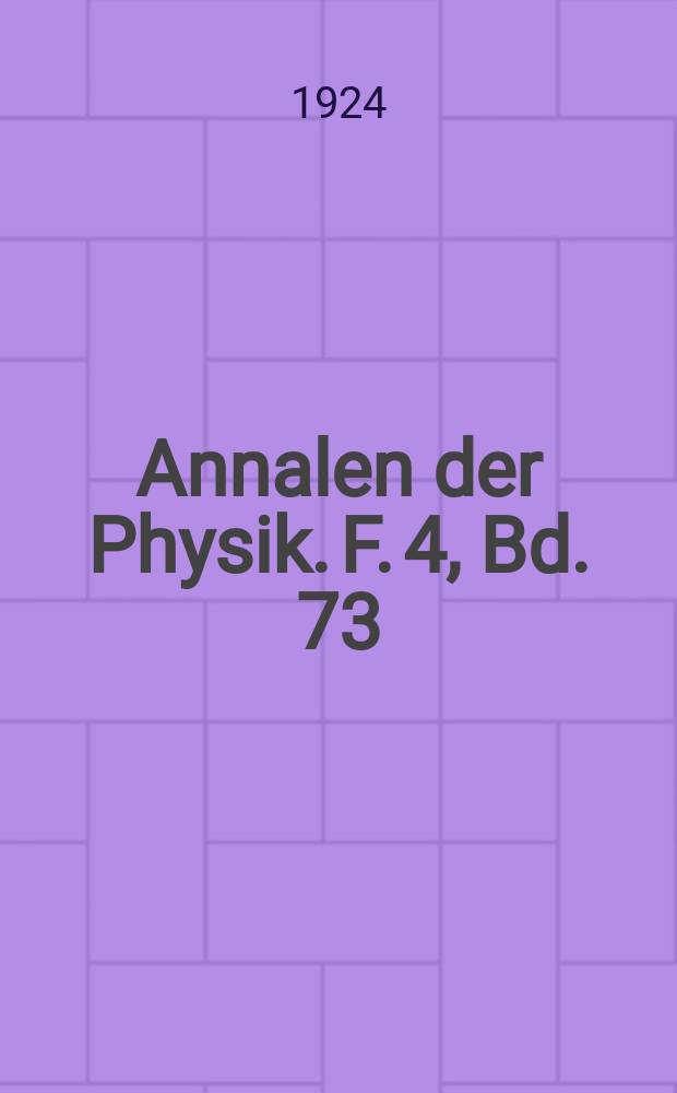 Annalen der Physik. F. 4, Bd. 73 (378)