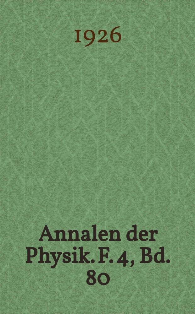 Annalen der Physik. F. 4, Bd. 80 (385)