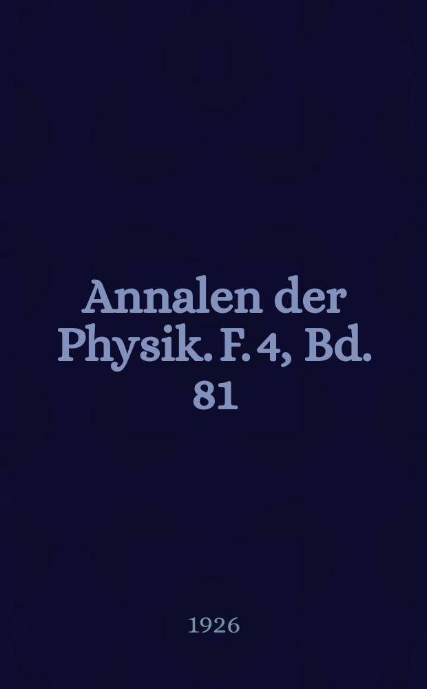 Annalen der Physik. F. 4, Bd. 81 (386)