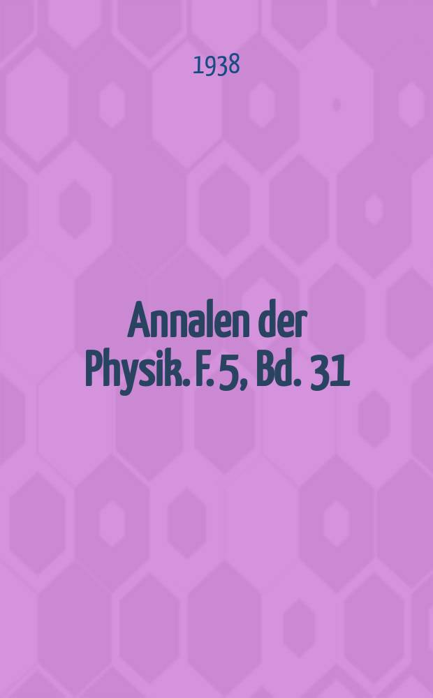 Annalen der Physik. F. 5, Bd. 31 (423)