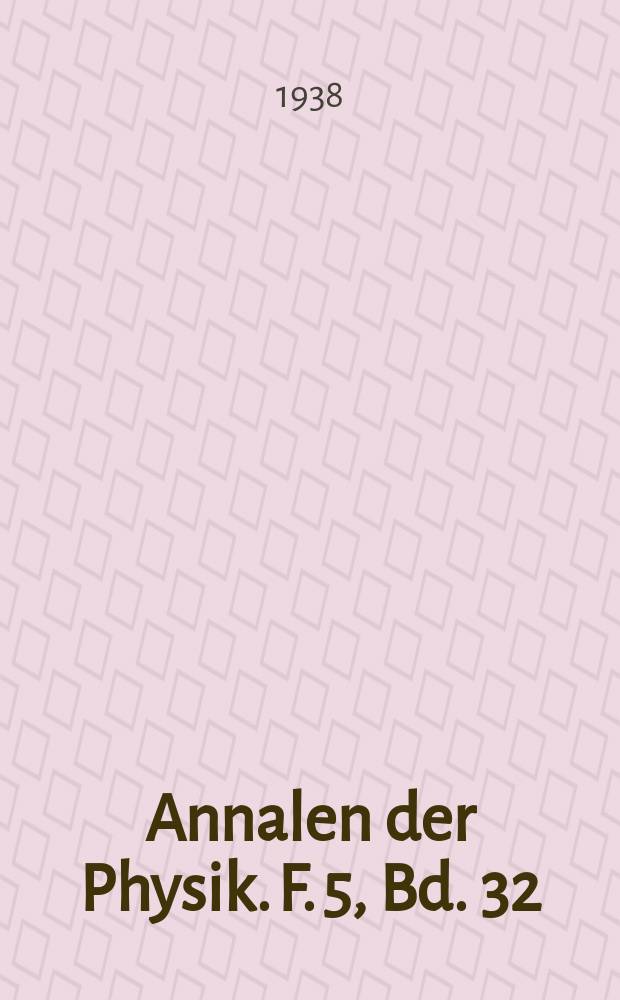 Annalen der Physik. F. 5, Bd. 32 (424)