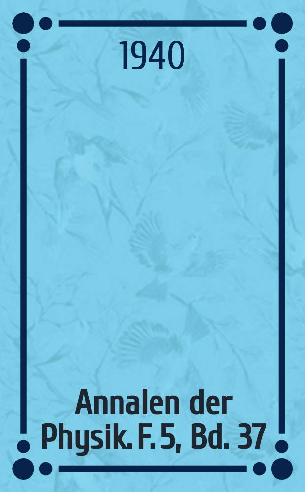 Annalen der Physik. F. 5, Bd. 37 (429), H. 3