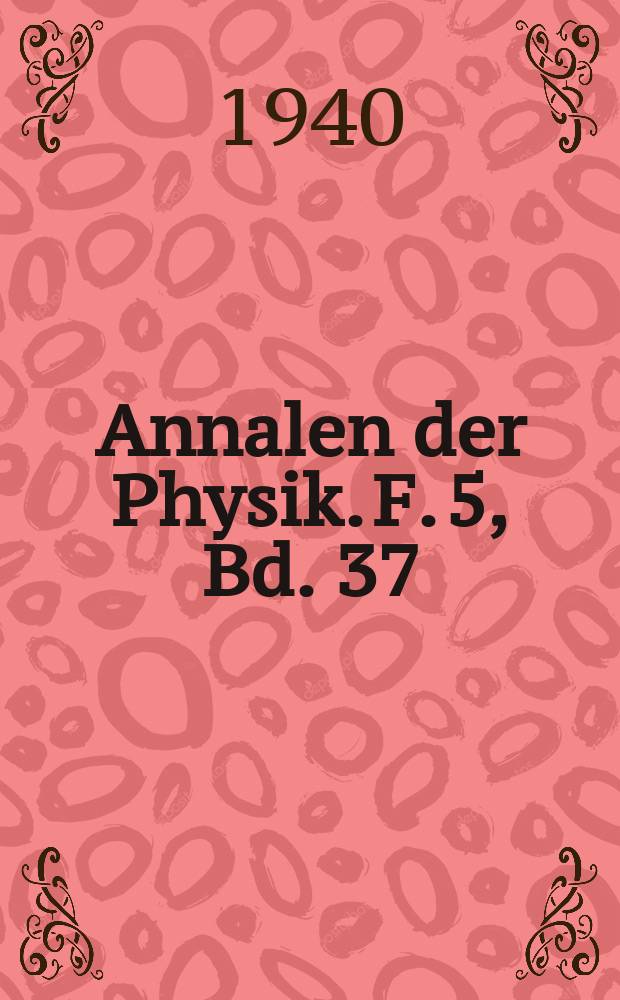 Annalen der Physik. F. 5, Bd. 37 (429), H. 6