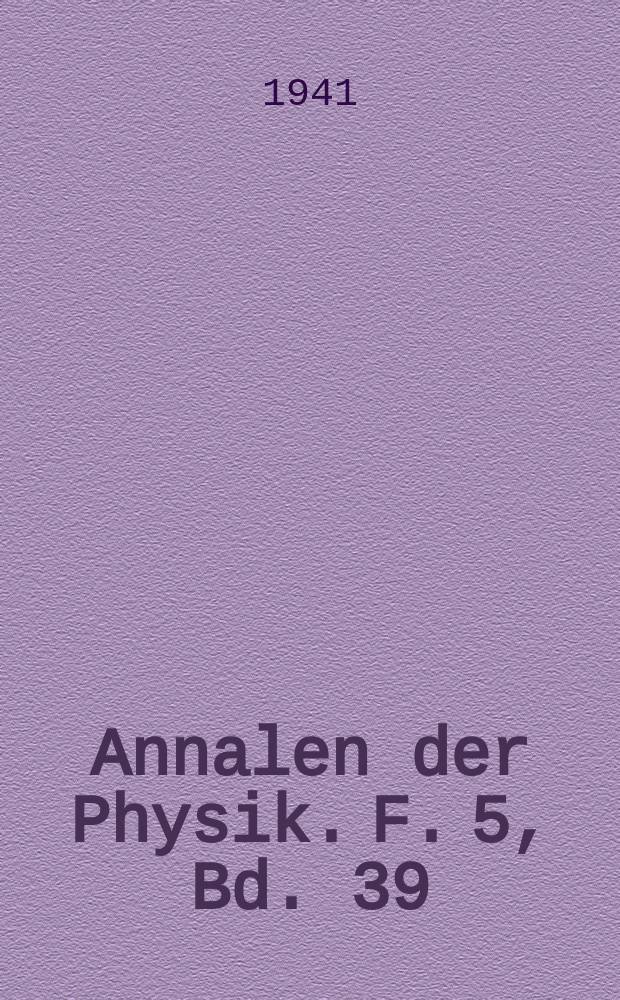 Annalen der Physik. F. 5, Bd. 39 (431), H. 5